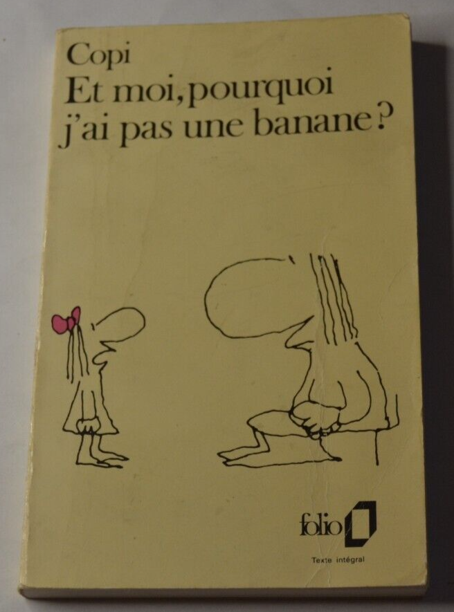 Et moi, pourquoi j'ai pas une banane? - Copi - livre